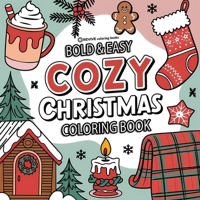 Bold & Easy Cozy Christmas Coloring Book: Cute & Festive Fun Stress Relief Coloring by Revive Coloring Books