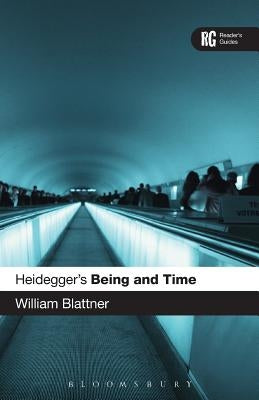 Heidegger's 'Being and Time': A Reader's Guide by Blattner, William