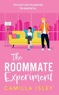 The Roommate Experiment by Isley, Camilla