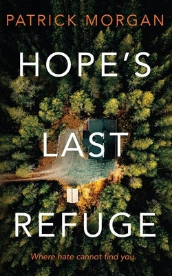 Hope's Last Refuge by Morgan, Patrick