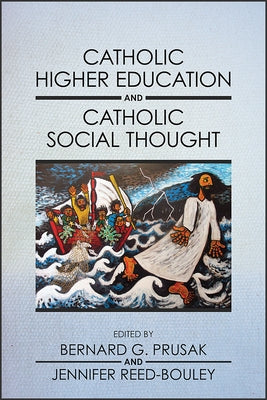 Catholic Higher Education and Catholic Social Thought by Prusak, Bernard G.