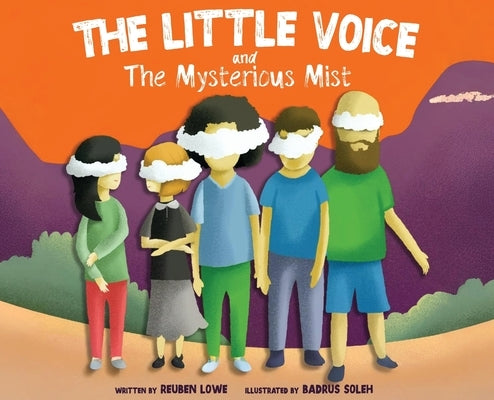 The Little Voice & The Mysterious Mist: Helping Kids Face Big Feelings and Worries through Mindfulness with Kindness - Hard Premium Ed. by Lowe, Reuben