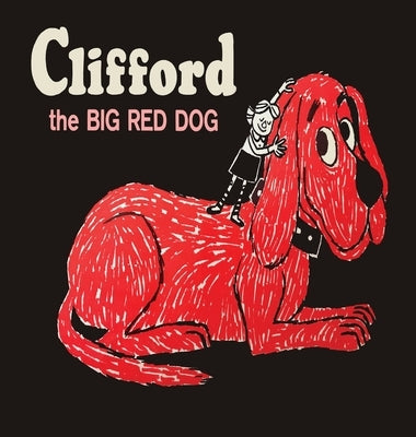 Clifford The Big Red Dog: Color Facsimile of 1963 First Edition by Bridwell, Norman