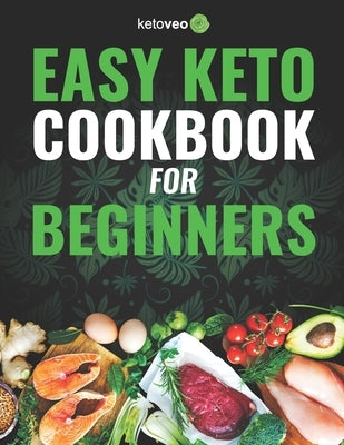 Easy Keto Cookbook for Beginners: 150 Quick & Easy, 5 Ingredient Keto Diet Recipes by Ketoveo