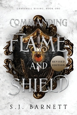 Commanding Flame And Shield by Barnett, S. J.