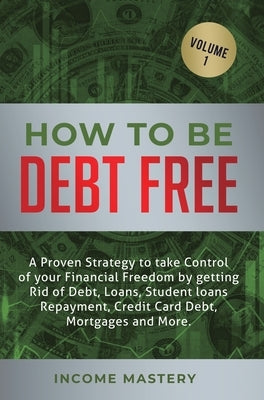 How to be Debt Free: A proven strategy to take control of your financial freedom by getting rid of debt, loans, student loans repayment, cr by Wall, Phil