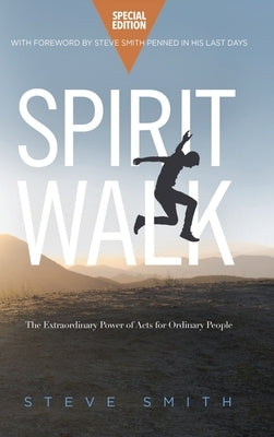 Spirit Walk (Special Edition): The Extraordinary Power of Acts for Ordinary People by Smith, Steve