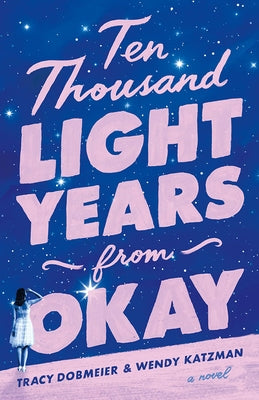 Ten Thousand Light Years from Okay by Dobmeier, Tracy