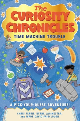 The Curiosity Chronicles: Time Machine Trouble by Ferrie, Chris