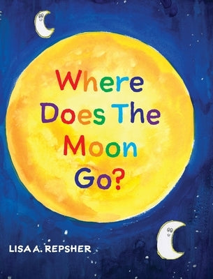 Where Does The Moon Go? by Repsher, Lisa A.