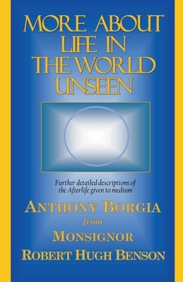 More About Life in the World Unseen by Borgia, Anthony