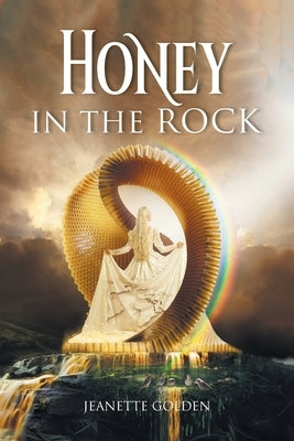 Honey in the Rock by Golden, Jeanette