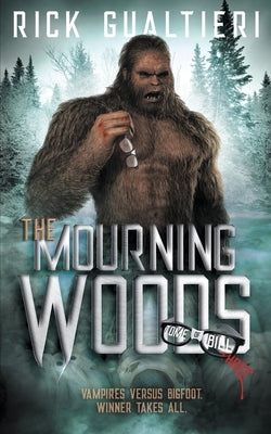 The Mourning Woods: A Horror Comedy Bloodbath by Gualtieri, Rick