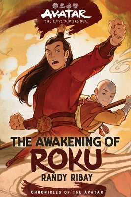 Avatar: The Last Airbender: The Awakening of Roku (Chronicles of the Avatar Book 6): Volume 6 by Ribay, Randy