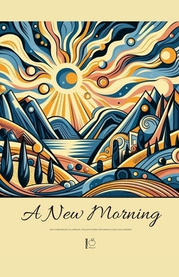 A New Morning And Other Bilingual German-English Stories for German Language Learners by Bilingual, Pomme
