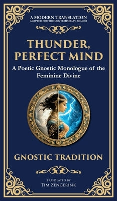 Thunder, Perfect Mind: Mystical Wisdom of the Divine Feminine (Deluxe Hardbound Edition) by Gnostic Tradition, Anonymous