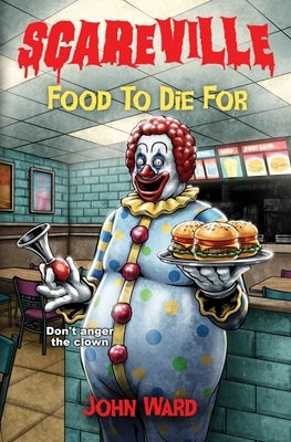 Food to Die For by Ward, John