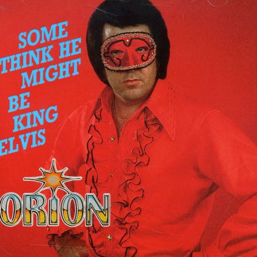 Orion - Some Think He Might Be King Elvis (CD)