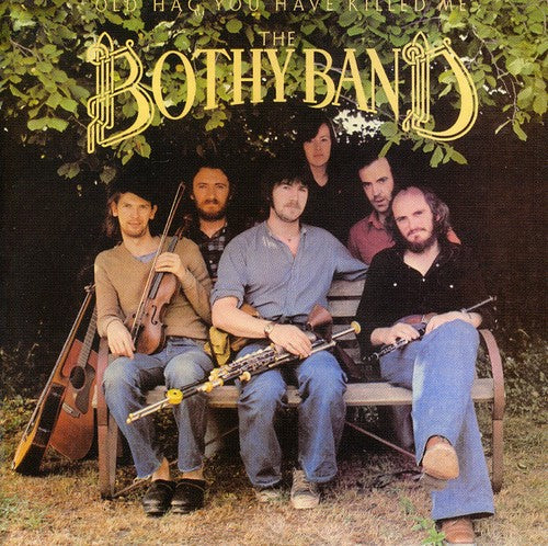 The Bothy Band - Old Hag You Have Killed Me (CD)