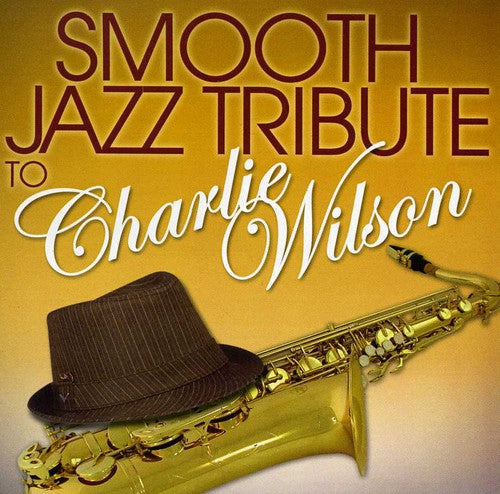 Smooth Jazz Tribute - Smooth Jazz tribute to Charlie Wilson (CD)