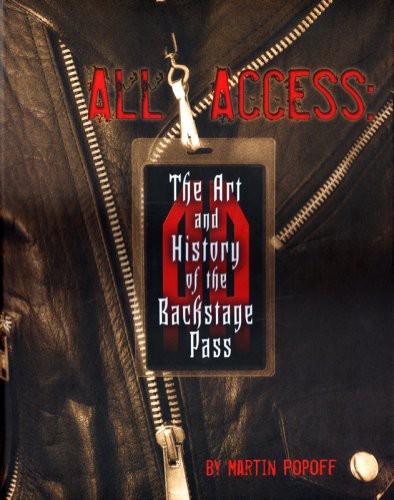 All Access: The Art and History Of The Backstage Pass