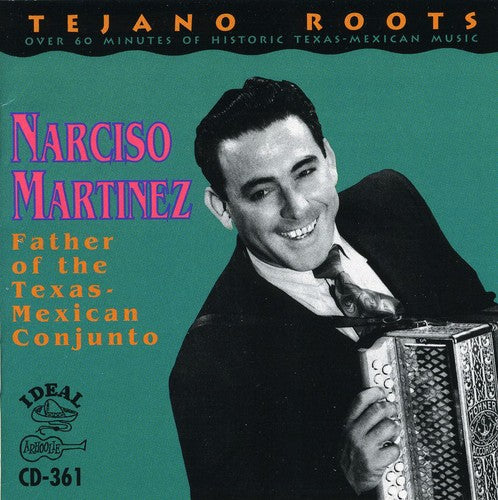 Narciso Martínez - Father of the Texas Mexican Conjunto (CD)