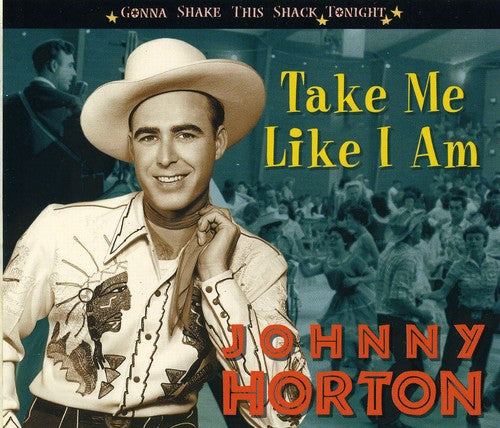 Johnny Horton - Take Me Like I Am-Gonna Shake This Shack Tonight (CD)