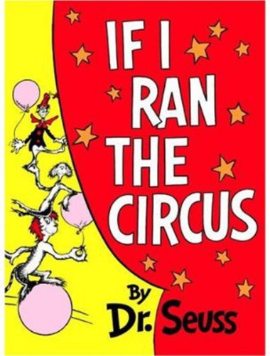 If I Ran the Circus (Dr. Seuss, Cat in the Hat)