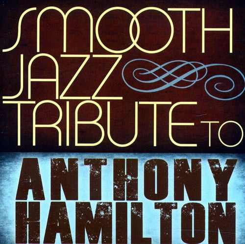 The Smooth Jazz All Stars - Smooth Jazz Tribute to Anthony Hamilton (CD)