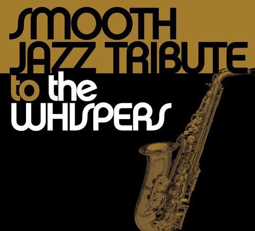 Smooth Jazz Tribute - Smooth Jazz tribute to the Whispers (CD)