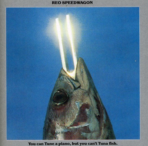 REO Speedwagon - You Can Tune A Piano, But You Can't Tuna Fish (CD)