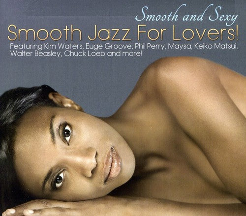 Various Artists - Smooth and Sexy: Smooth Jazz For Lovers (CD)