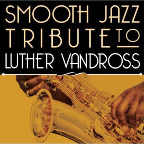 The Smooth Jazz All Stars - Smooth Jazz Tribute to Luther Vandross (CD)