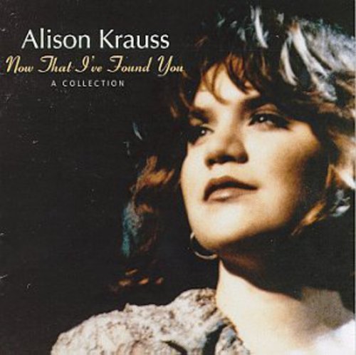 Alison Krauss - Now That I've Found You: Collection (CD)