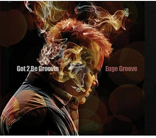 Euge Groove - Got 2 Be Groovin (CD)