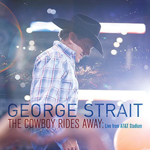 George Strait - Cowboy Rides Away: Live from At&T Stadium (CD)