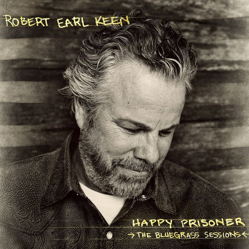 Robert Earl Keen - Happy Prisoner: The Bluegrass Sessions (CD)