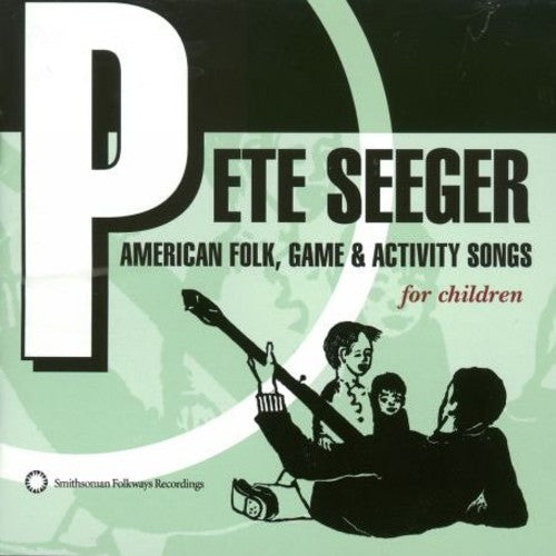 Pete Seeger - American Folk, Game and Activity Songs For Children (CD)