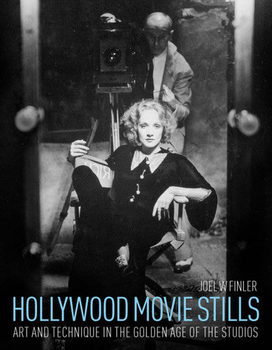 Hollywood Movie Stills: Art and Technique In The Golden Age Of The Studios