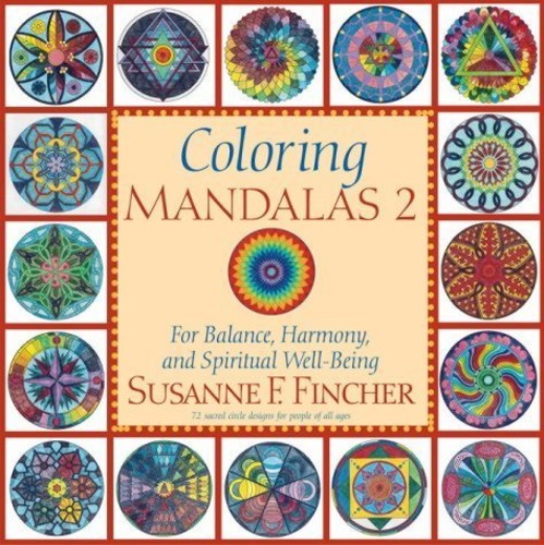 Coloring Mandalas 2: For Balance, Harmony, And Spiritual Well-Being