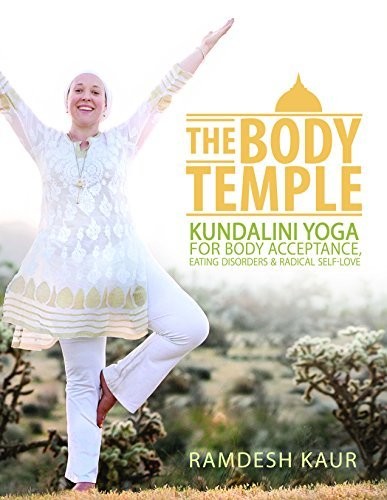 The Body Temple: Kundalini Yoga For Body Acceptance, Eating Disorderse