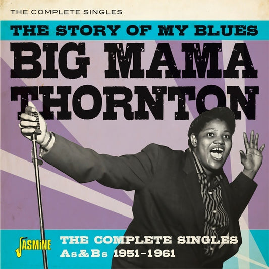 Big Mama Thornton - The Story Of My Blues: The Complete Singles As & Bs 1951-1961 (CD)