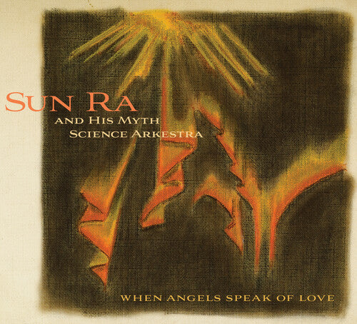 Sun Ra & His Myth Science Arkestra - When Angels Speak Of Love (CD)