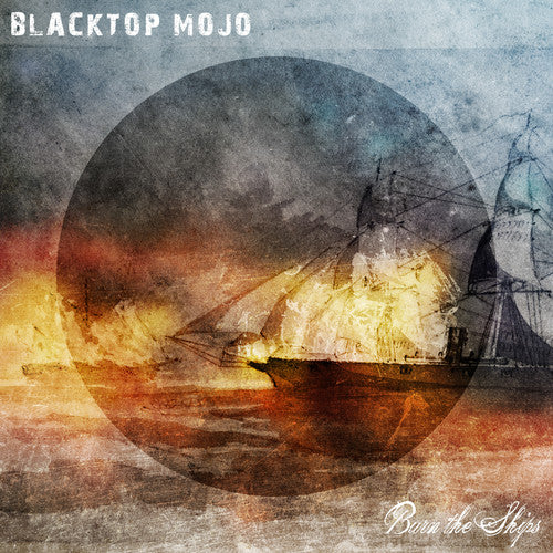 Blacktop Mojo - Burn The Ships (CD)