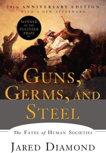 Guns, Germs, and Steel: The Fates of Human Societies