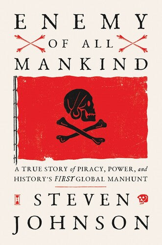 Enemy of All Mankind: A True Story of Piracy, Power, and History'sFirst Global Manhunt