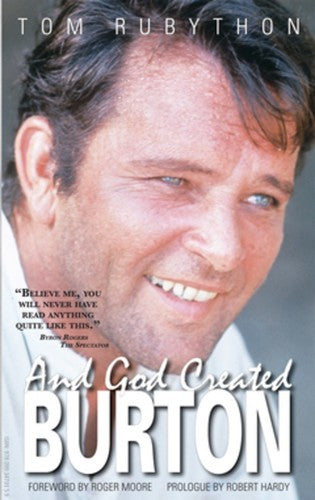 And God Created Burton: The Biography of Richard Burton