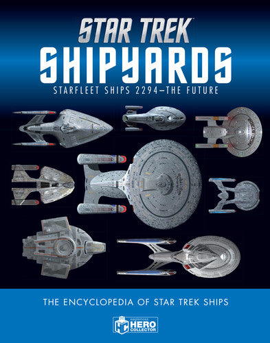 Star Trek Shipyards: 2294 to the Future the Encyclopedia of Starfleet Ships