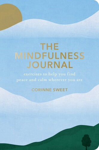 The Mindfulness Journal: Exercises to Help You Find Peace and CalmWherever You Are