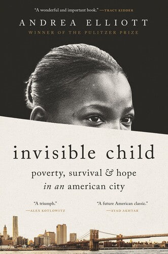 Invisible Child: Poverty, Survival, and Hope in an American City